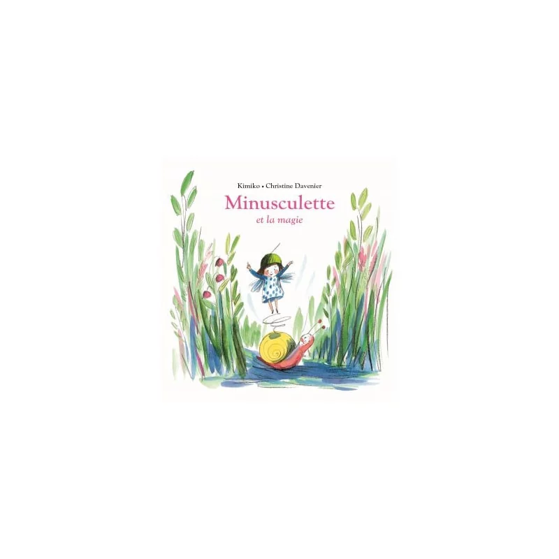 Livre Minusculette et la magie de Kimoko et Christine Davenier 